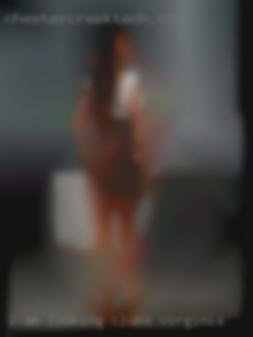 I am clubs Virginia looking for fun and more.