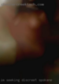 I'm seeking discreet in Spokane m/w/c for NSA sex.