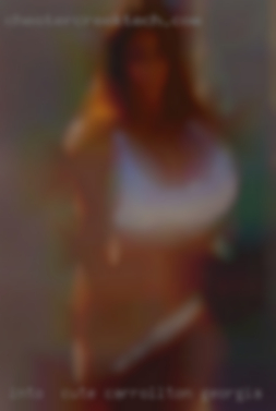 Into  cute guys in Carrollton, Georgia and sexy women.