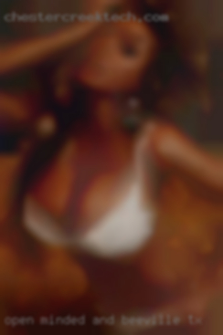 Open in Beeville, TX minded and discrete.