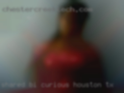 Shared, bi curious and   high in Houston, TX drive.